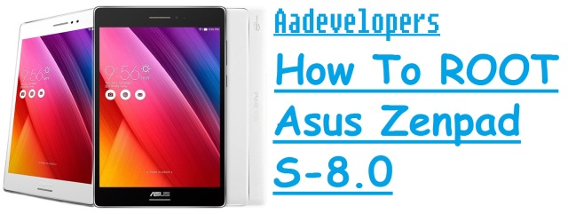 How To Root Asus Zenpad S 8 0 Without Pc developers